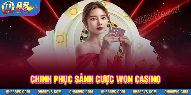 Chiến lược tham gia sòng bạc Won Casino QH88 bất bại